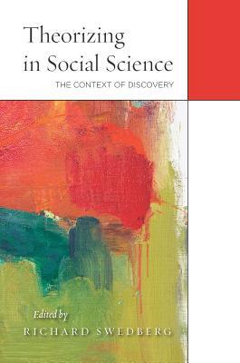Theorizing in Social Science: The Context of Discovery (Paperback)