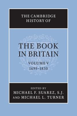The Cambridge History of the Book in Britain, Volume 5: 1695–1830
