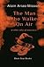 The Man Who Walked On Air & Other Tales Of Innocence by Alain Arias-Misson