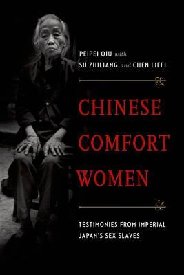 Chinese Comfort Women: Testimonies from Imperial Japan's Sex Slaves (Paperback)
