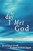 The Day I Met God: Extraord...