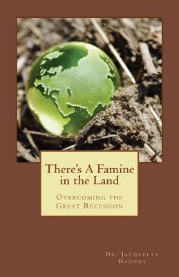 There's A Famine in the Land: Overcoming the Great Recession