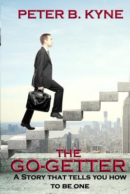 The Go-Getter: A Story That Tells You How to Be One