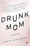 Drunk Mom by Jowita Bydlowska