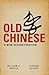 Old Chinese: A New Reconstruction
