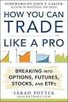 How You Can Trade Like a Pro by Sarah  Potter
