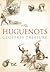 The Huguenots by Geoffrey Treasure