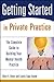 Getting Started in Private Practice: The Complete Guide to Building Your Mental Health Practice