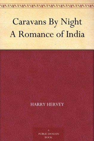 Caravans By Night A Romance of India (Kindle Edition)