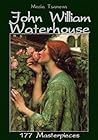John William Waterhouse: 177 Masterpieces (Annotated Masterpieces Book 30) John William Waterhouse: 177 Masterpieces (Annotated Masterpieces Book 30)