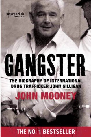 Gangster: The biography of international drug trafficker John Gilligan (Kindle Edition)