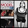 Book cover for Mastering the Model Shoot: Everything a Photographer Needs to Know Before, During, and After the Shoot (Voices That Matter)