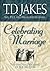 Celebrating Marriage (Six Pillars From Ephesians Book #5) by T.D. Jakes Celebrating Marriage (Six Pillars From Ephesians Book #5) by T.D. Jakes