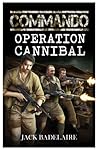 Operation Cannibal (COMMANDO Book 3)