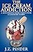 The Ice Cream Addiction