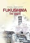 Fukushima: The secret Fukushima: The secret