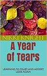 A Year of Tears: Learning To Trust And Accept Love Again