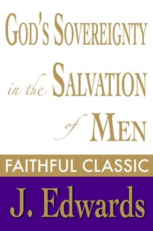 God's Sovereignty in the Salvation of Men (Jonathan Edwards Collection)