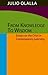 From Knowledge to Wisdom: Essays on the Crisis in Contemporary Learning