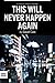 This Will Never Happen Again by David  Cain