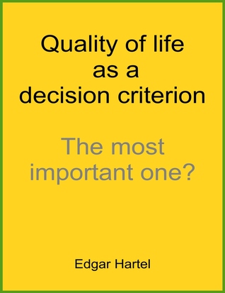 Quality of Life as a Decision Criterion: The Most Important One?