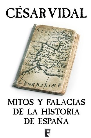 Mitos y falacias de la historia de España (Kindle Edition)