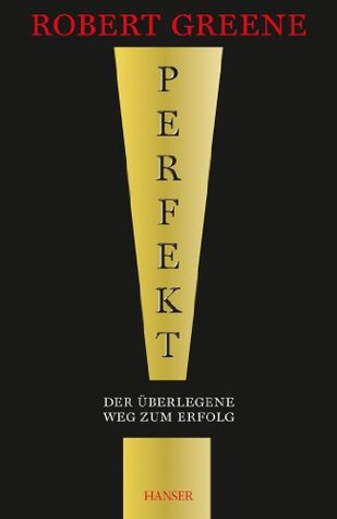 Perfekt! Der überlegene Weg zum Erfolg