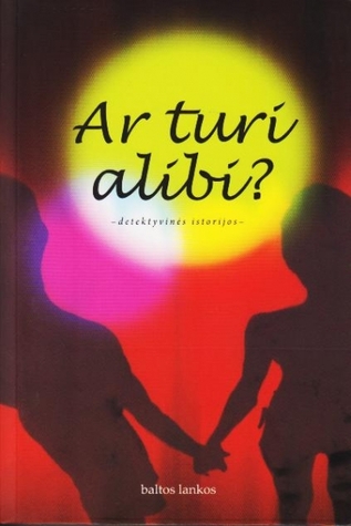 Ar turi alibi? Detektyvinės istorijos