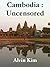 Cambodia: Uncensored -- Ever wondered about the true Cambodia?