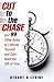 Cut to the Chase: and 99 Other Rules to Liberate Yourself and Gain Back the Gift of Time