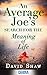 An Average Joe's Search for the Meaning of Life
