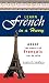 Learn French In A Hurry: Grasp the Basics of Francais Tout De Suite