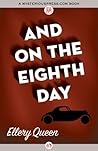Book cover for And on the Eighth Day (An Ellery Queen Mystery Ser.))