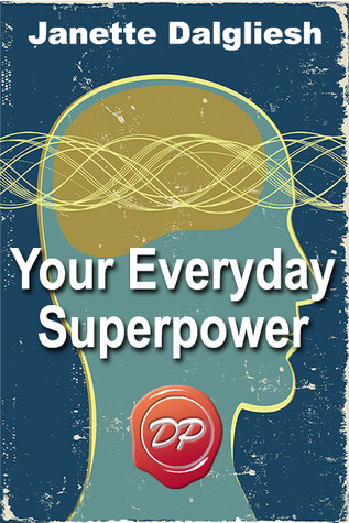 Your Everyday Superpower: Can the New Brain Science Open the Door to an Altered Reality? (Kindle Edition)