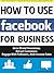 How to Use Facebook For Bus...