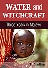 Water and Witchcraft - Three Years in Malawi