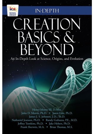 Creation Basics & Beyond: An In-Depth Look at Science, Origins, and Evolution (Kindle Edition)