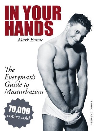 In Your Hands: The Everyman's Guide to Masturbation (Kindle Edition)
