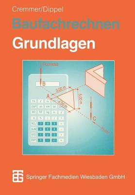 Baufachrechnen: Grundlagen Hochbau ― Tiefbau ― Ausbau (German Edition)