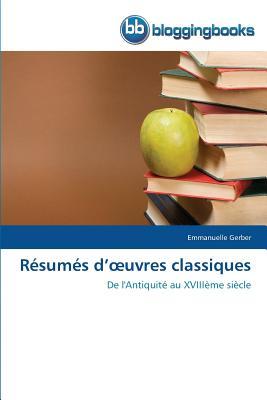 Résumés d’œuvres classiques: De l'Antiquité au XVIIIème siècle (French Edition)