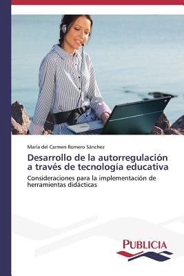 Desarrollo de la autorregulación a través de tecnología educativa: Consideraciones para la implementación de herramientas didácticas (Spanish Edition)