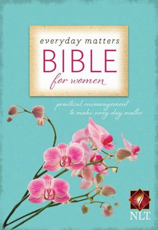 Everyday Matters Bible for Women: Practical Encouragement to Make Every Day Matter (Kindle Edition)