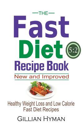 The Fast Diet Recipe Book: The Fast Diet Recipe Book: Healthy Weight Loss and Low Calorie Fast Diet Recipes (5 2 Diet Recipes)
