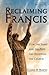 Reclaiming Francis by Charles M. Murphy
