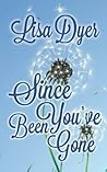 Since You've Been Gone by Lisa  Dyer