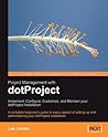 Project Management with Dotproject: Implement, Configure, Customize, and Maintain Your Dotproject Installation Project Management with Dotproject: Implement, Configure, Customize, and Maintain Your Dotproject Installation