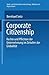 Corporate Citizenship: Rechte und Pflichten der Unternehmung im Zeitalter der Globalität (Markt- und Unternehmensentwicklung Markets and Organisations) (German Edition)