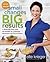 Small Changes, Big Results, Revised and Updated: A Wellness Plan with 65 Recipes for a Healthy, Balanced Life Full of Flavor : A Cookbook