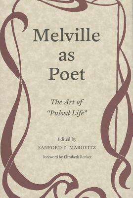 Melville as Poet: The Art of Pulsed Life (Hardcover)