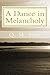 A Dance in Melancholy: A co...